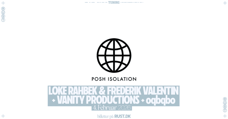 Posh Isolation: Loke Rahbek & Frederik Valentin + Vanity Productions + oqbqbo – NY DATO