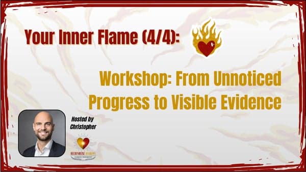 Your Inner Flame 4/4: From Unnoticed Progress to Visible Evidence